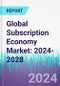 Global Subscription Economy Market: 2024-2028 - Product Image