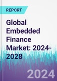 Global Embedded Finance Market: 2024-2028- Product Image
