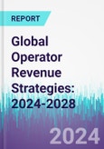 Global Operator Revenue Strategies: 2024-2028- Product Image