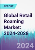 Global Retail Roaming Market: 2024-2028- Product Image