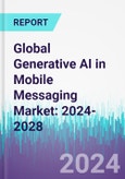 Global Generative AI in Mobile Messaging Market: 2024-2028- Product Image