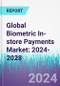 Global Biometric In-store Payments Market: 2024-2028 - Product Thumbnail Image