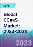Global CCaaS Market: 2023-2028- Product Image