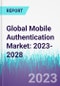 Global Mobile Authentication Market: 2023-2028 - Product Thumbnail Image