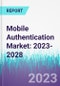 Mobile Authentication Market: 2023-2028 - Product Thumbnail Image