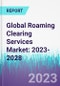 Global Roaming Clearing Services Market: 2023-2028 - Product Thumbnail Image