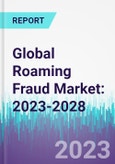 Global Roaming Fraud Market: 2023-2028- Product Image