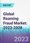 Global Roaming Fraud Market: 2023-2028 - Product Thumbnail Image
