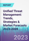 Unified Threat Management: Trends, Strategies & Market Forecasts 2023-2028- Product Image