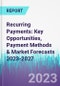 Recurring Payments: Key Opportunities, Payment Methods & Market Forecasts 2023-2027 - Product Thumbnail Image