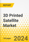 3D Printed Satellite Market - A Global and Regional Analysis: Focus on Component, Manufacturing Technique, Satellite Mass, Application, and Region - Analysis and Forecast, 2024-2034- Product Image