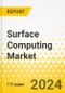 Surface Computing Market - A Global and Regional Analysis: Focus on Application, Product, and Region - Analysis and Forecast, 2024-2033 - Product Thumbnail Image