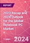 2023 Recap and 2024 Outlook for the Global Notebook PC Market - Product Image