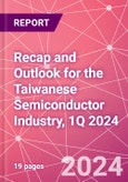 Recap and Outlook for the Taiwanese Semiconductor Industry, 1Q 2024- Product Image