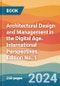 Architectural Design and Management in the Digital Age. International Perspectives. Edition No. 1 - Product Image