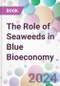 The Role of Seaweeds in Blue Bioeconomy - Product Thumbnail Image