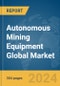 Autonomous Mining Equipment Global Market Opportunities and Strategies to 2033 - Product Thumbnail Image