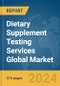 Dietary Supplement Testing Services Global Market Opportunities and Strategies to 2033 - Product Image