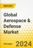 Global Aerospace & Defense Market - Top 7 Global A&D Primes - Annual Strategy Dossier - 2024 - Airbus, BAE Systems, Boeing, Lockheed Martin, Northrop Grumman, General Dynamics, RTX- Product Image