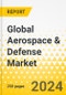 Global Aerospace & Defense Market - Top 7 Global A&D Primes - Annual Strategy Dossier - 2024 - Airbus, BAE Systems, Boeing, Lockheed Martin, Northrop Grumman, General Dynamics, RTX - Product Image