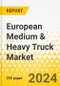 European Medium & Heavy Truck Market - Top 5 Truck Manufacturers - Annual Strategy Dossier - 2024 - Daimler, Volvo, Traton, DAF, Iveco - Product Image