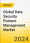 Global Data Security Posture Management Market: Focus on Application, End-use, Type, and Region - Analysis and Forecast, 2024-2034 - Product Thumbnail Image