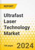 Ultrafast Laser Technology Market - A Global and Regional Analysis: Focus on Application, End-use Industry, Type, Pulse Duration, and Region - Analysis and Forecast, 2024-2034- Product Image