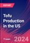 Tofu Production in the US - Industry Market Research Report - Product Thumbnail Image