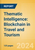 Thematic Intelligence: Blockchain in Travel and Tourism (2024)- Product Image