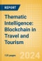 Thematic Intelligence: Blockchain in Travel and Tourism (2024) - Product Image