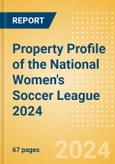 Property Profile of the National Women's Soccer League (NWSL) 2024- Product Image