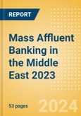 Mass Affluent Banking in the Middle East 2023- Product Image