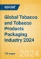 Opportunities in the Global Tobacco and Tobacco Products Packaging Industry 2024 - Product Thumbnail Image
