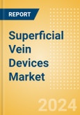 Superficial Vein Devices Market Size by Segments, Share, Regulatory, Reimbursement, Procedures and Forecast to 2033- Product Image