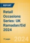 Retail Occasions Series: UK Ramadan/Eid 2024 - Product Thumbnail Image