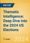 Thematic Intelligence: Deep Dive into the 2024 US Elections - Product Image