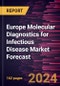 Europe Molecular Diagnostics for Infectious Disease Market Forecast to 2030 - Regional Analysis - by Type, End User - Product Image
