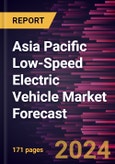 Asia Pacific Low-Speed Electric Vehicle Market Forecast to 2030 - Regional Analysis - by Product, End User, and Vehicle Type- Product Image