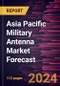 Asia Pacific Military Antenna Market Forecast to 2030 - Regional Analysis - by Type, Frequency, Platform, and Application - Product Thumbnail Image