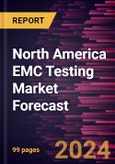 North America EMC Testing Market Forecast to 2030 - Regional Analysis - by Offering, Service Type, and End Use- Product Image