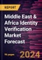 Middle East & Africa Identity Verification Market Forecast to 2030 - Regional Analysis - Component, Deployment, Organization Size, Type, and Industry Vertical - Product Thumbnail Image