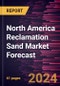 North America Reclamation Sand Market Forecast to 2030 - Regional Analysis - by Process (Wet Reclamation, Mechanical Reclamation, and Thermal Reclamation) and Application (Foundry, and Construction & Others) - Product Thumbnail Image