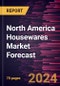 North America Housewares Market Forecast to 2030 - Regional Analysis - by Product Type (Cookware and Bakeware, Tableware, Kitchen Appliances, Bathroom Essentials, and Others) and Distribution Channel (Supermarkets and Hypermarkets, Specialty Stores, Online Retail, and Others) - Product Thumbnail Image