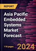 Asia Pacific Embedded Systems Market Forecast to 2030 - Regional Analysis - by Component, Functionality, and Application- Product Image