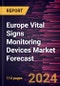 Europe Vital Signs Monitoring Devices Market Forecast to 2030 - Regional Analysis - By Product and End User - Product Thumbnail Image