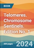 Telomeres. Chromosome Sentinels. Edition No. 1- Product Image