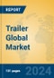 Trailer Global Market Insights 2024, Analysis and Forecast to 2029, by Manufacturers, Regions, Technology, Product Type - Product Image