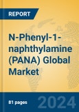 N-Phenyl-1-naphthylamine (PANA) Global Market Insights 2024, Analysis and Forecast to 2029, by Manufacturers, Regions, Technology, Application- Product Image