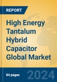 High Energy Tantalum Hybrid Capacitor Global Market Insights 2024, Analysis and Forecast to 2029, by Manufacturers, Regions, Technology, Application- Product Image