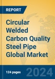 Circular Welded Carbon Quality Steel Pipe Global Market Insights 2024, Analysis and Forecast to 2029, by Manufacturers, Regions, Technology, Application- Product Image